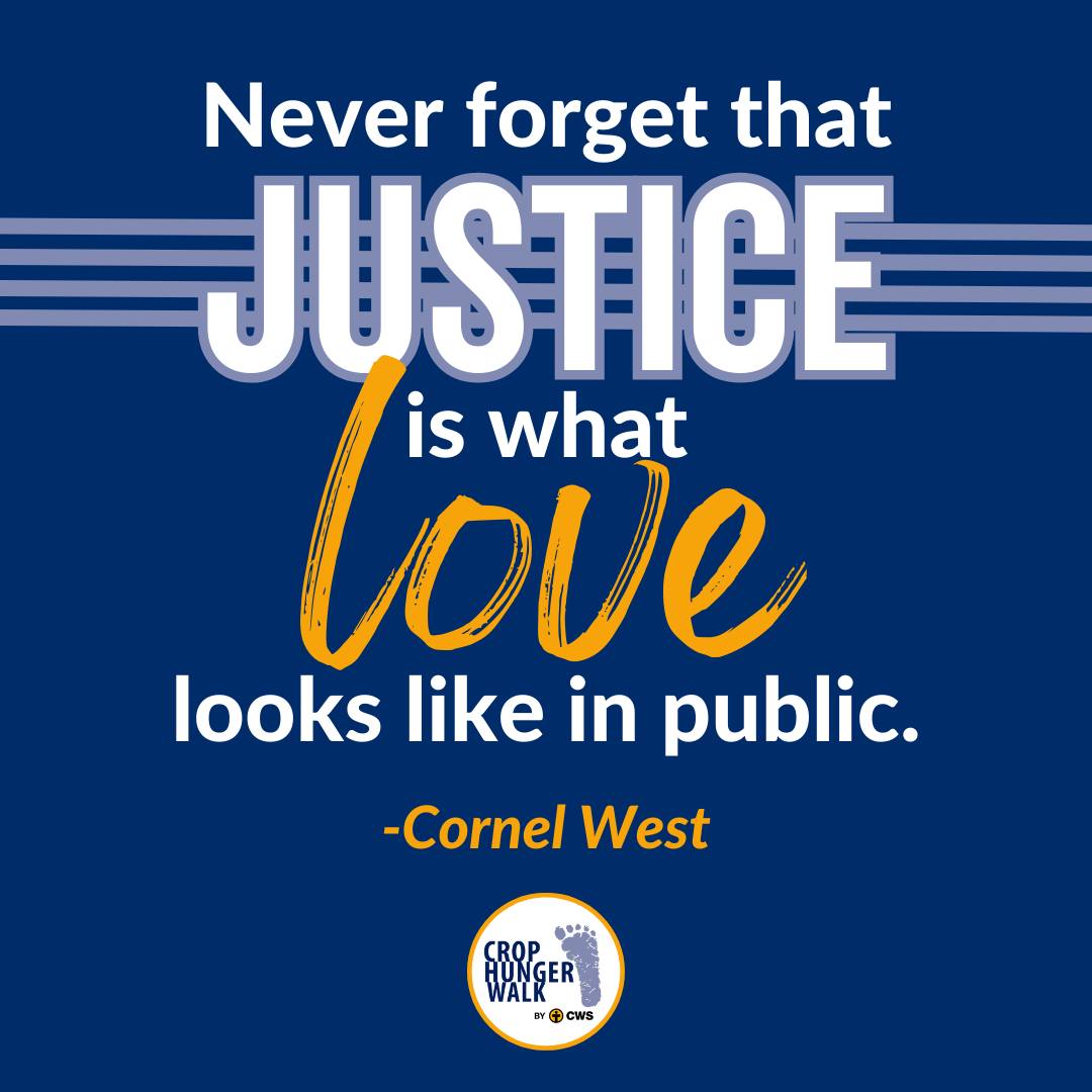 Never forget that justice is what love looks like in public. -Cornel West